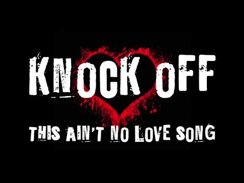 Knock Off - This Ain't No Love Song (Lyric Video)