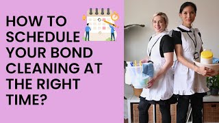 How To Schedule Your Bond Cleaning At The Right Time?