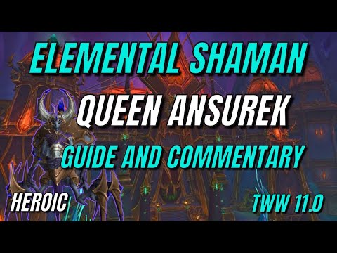 Heroic Queen Ansurek Guide and Commentary for Elemental Shaman | TWW 11.0