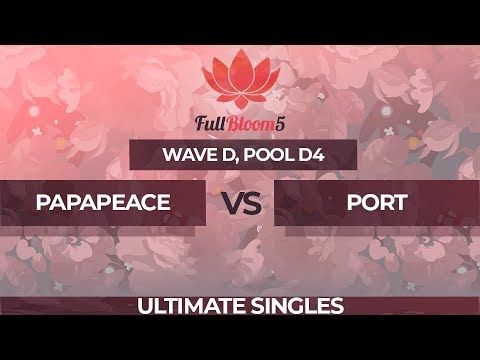 PapaPeace vs Port - Ultimate Singles Pool D4: Winners Quarterfinal - Full Bloom 5