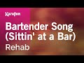Bartender Song Sittin At A Bar Rehab Karaoke Version KaraFun