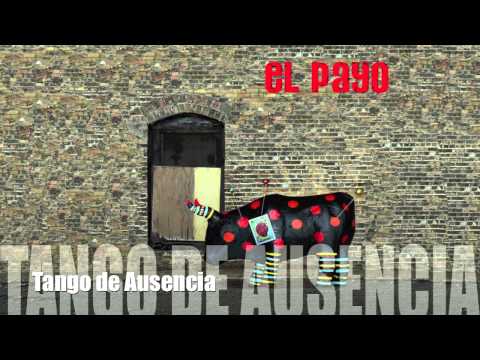 El Payo - Tango de Ausencia