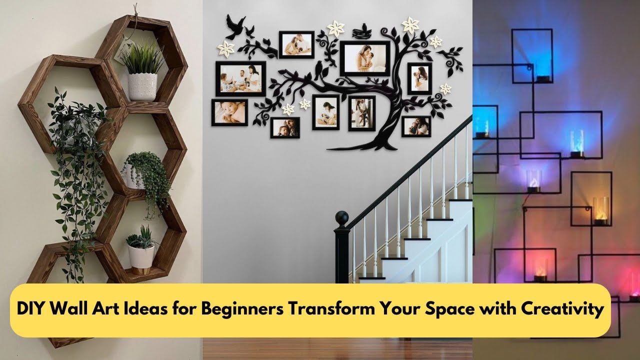 DIY Wall Art Ideas for Beginners Transform Your Space with Creativity