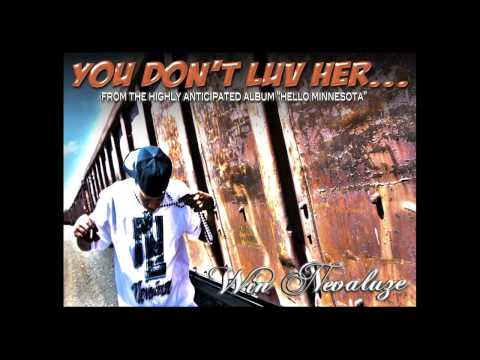 You Don't LUV Her- Win Nevaluze