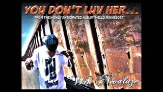 You Don't LUV Her- Win Nevaluze