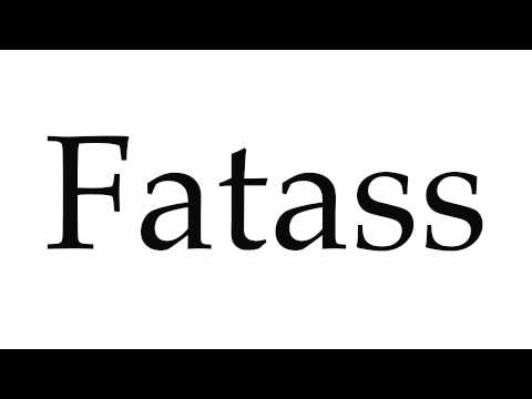 How to Pronounce Fatass