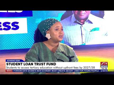 Student Loan Trust Fund: Students to access tertiary education without upfront fees by 2027/2028