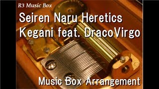 Seiren Naru Heretics/Kegani feat. DracoVirgo [Music Box] (Fate/Grand Order: Epic of Remnant IV)
