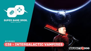 Super Game Brothers, Episode 038 - Intergalactic Vampires