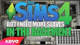Sims 4 but I need more slaves in the basement