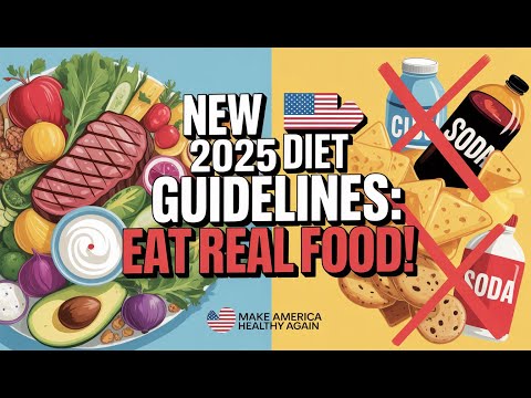 New 2025-2030 Dietary Guidelines: Eat Real Food to Make America Healthy Again!
