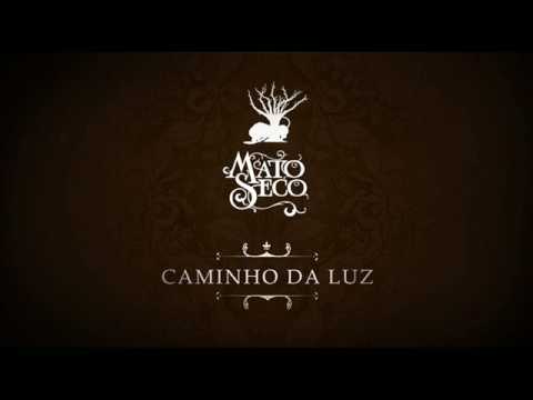 Mato Seco - Caminho da Luz
