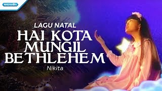 Download lagu Hai Kota Mungil Bethlehem - Nikita (Video) mp3
