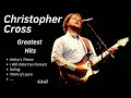 Christopher Cross Greatest Hits