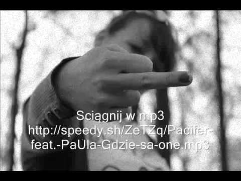 Pacifer feat. PaUla - Gdzie one są???