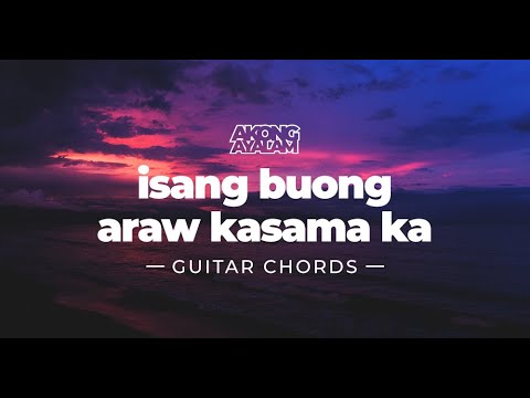 Isang Buong Araw Kasama Ka [Guitar Chords]