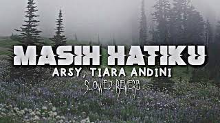 Download lagu Tiara Andini, Arsy - Masih Hatiku (Slowed   Reverb) TikTok Ver. (Ku Cemburu Namun Hanya Sebatas Itu) mp3