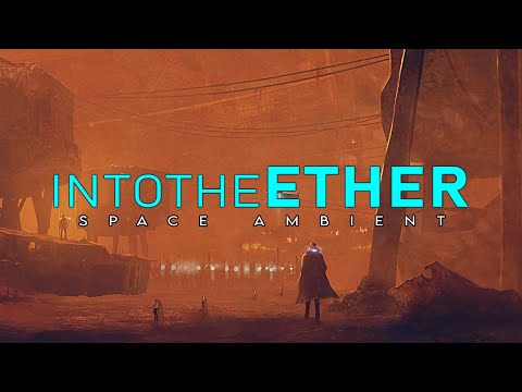 Space Ambient Music Mix #20 | Into The Ether