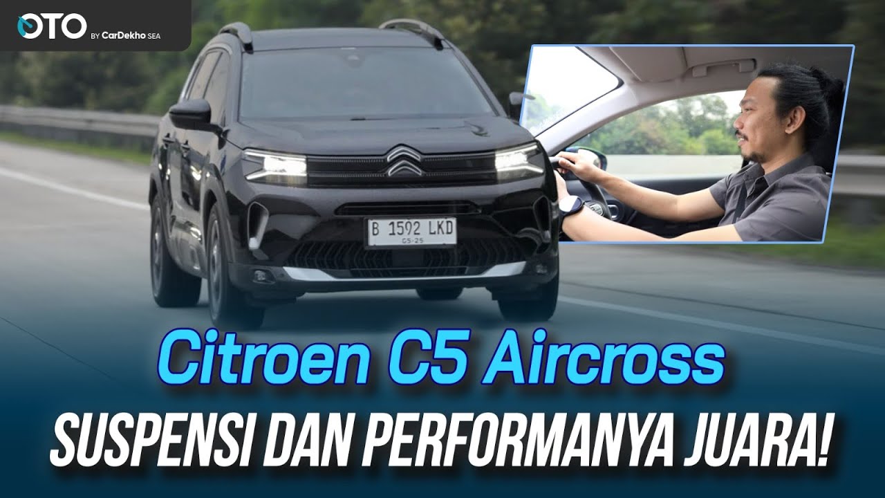 CITROEN C5 AIRCROSS, PERFORMA MESIN DAN SUSPENSINYA ASIK BUAT JALAN JAUH