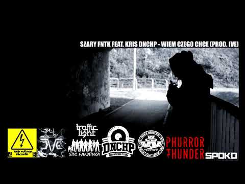Szary FNTK feat. Kris DNCHP - Wiem czego chce (prod. Ive)