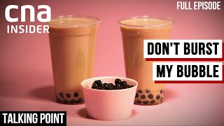 What's With Our Obsession With Bubble Tea | Part 1/2 | Talking Point