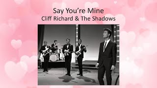 Say You’re Mine - Cliff Richard &amp; The Shadows