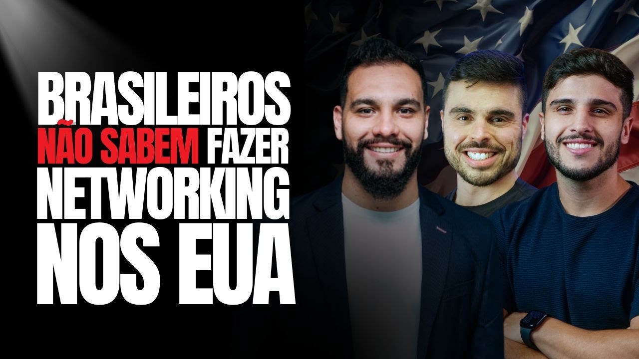 Por que os brasileiros NÃO SABEM fazer NETWORKING nos Estados Unidos? - Desafio #06