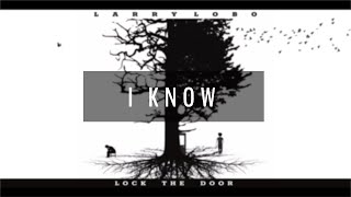 Larry Lobo - I Know | Lock the Door