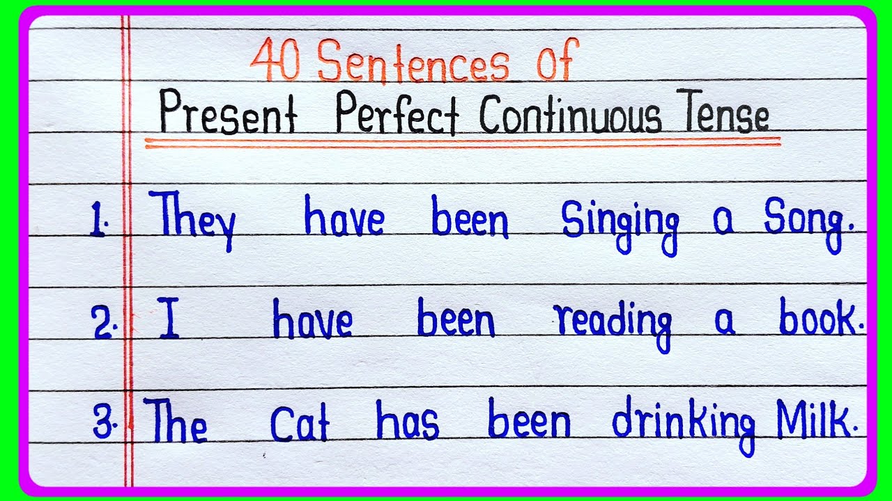 40 Sentences of Present Perfect Continuous Tense || 40 Examples of Present Perfect Continuous Tense 