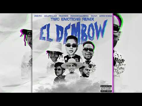Jeeiph x akapellah x trainer x junior calderas x oliwi x afro nigga - EL DEMBOW (Two Emotions remix)