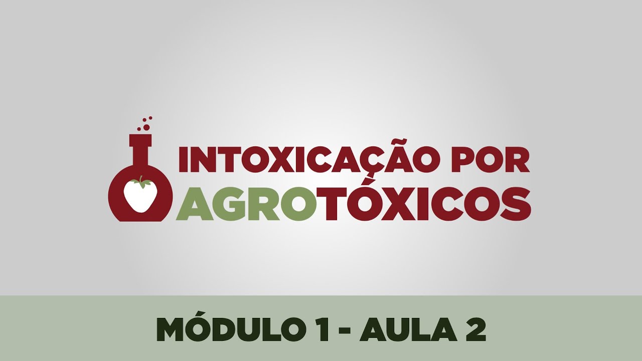 Curso Intoxicação por Agrotóxicos: noções gerais. A exposição humana aos agrotóxicos - parte 2