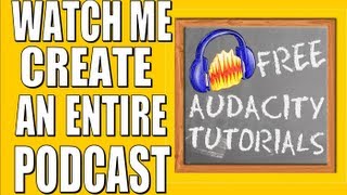 Podcast with Audacity - watch me build an episode from start to finish - free Audacity tutorial
