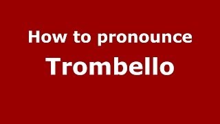How to pronounce Trombello