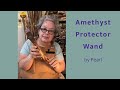 Amethyst Protector Wand by Pearl