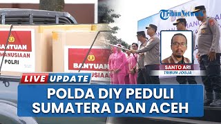 Peduli Korban Banjir & Longsor, Polda DIY Kirim Bantuan Kemanusiaan ke Aceh, Sumut, dan Sumbar