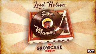 Lord Nelson - Sugar Mammy (The Showcase Riddim) 