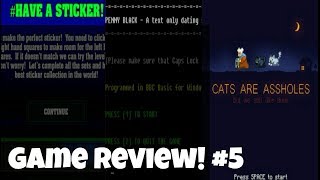 Game Review! #5 - (#Have A Sticker/Penny Black/Cats Are Assholes)