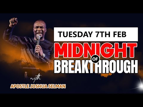 [TUESDAY 7TH FEB] MIDNIGHT OF BREAKTHROUGH | APOSTLE JOSHUA SELMAN