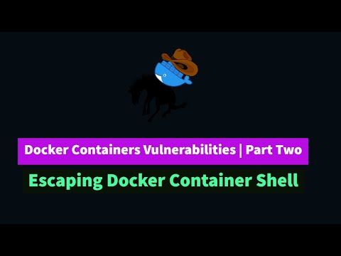 Docker Vulnerabilities Part Two | Escaping Docker Containers Shell