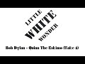 Bob Dylan - Quinn The Eskimo  (Take 1)