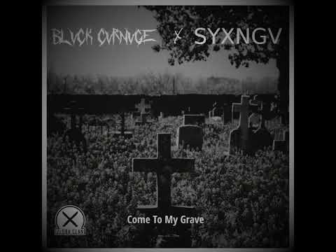 BLVCK CVRNVGE x SYXNGV - Сome To My Grave
