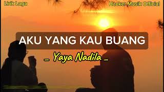 Download lagu Lagu Lirik _ AKU YANG KAU BUANG _ By. Yaya Nadila ( Musik Video) Populer Terbaru mp3