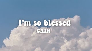 I&#39;m so blessed ~  CAIN (lyrics)