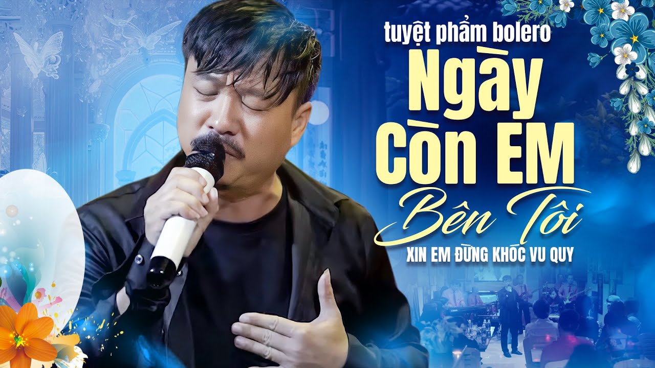 Tuyệt Phẩm Bolero Ngày Còn Em Bên Tôi, Xin Em Đừng Khóc Vu Quy - Quang lập Top Hits