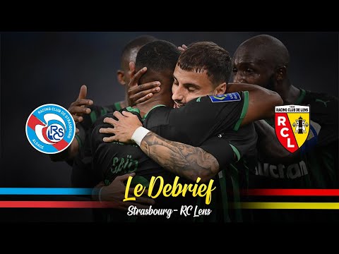 LENS FOOT LE DEBRIEF RC STRASBOURG-RCLENS