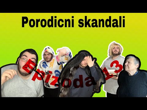 PORODICNI SKANDALI - epizoda 13