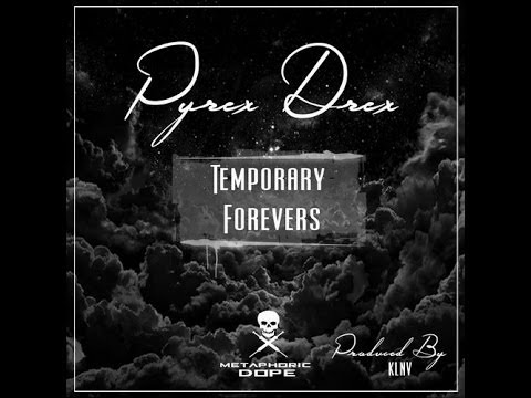 Pyrex Drex x Temporary Forevers