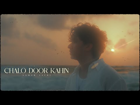 Chalo Door Kahin (Official Video) - Samar Jafri
