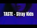 Stray Kids (Lee Know, Hyunjin, Felix) - 'TASTE' Easy Lyrics