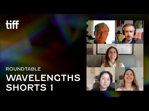 Roundtable: WAVELENGTHS SHORTS – Part 1 | TIFF 2021